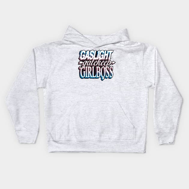 Gaslight gatekeep girlboss - trans Kids Hoodie by daddymactinus